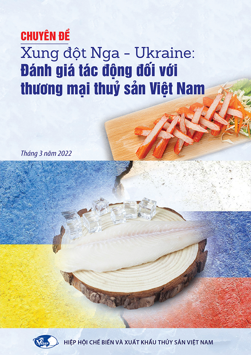 Chuyên đề Xung đột Nga - Ukraine đánh giá tác động đối với thương mại thuỷ sản Việt Nam
