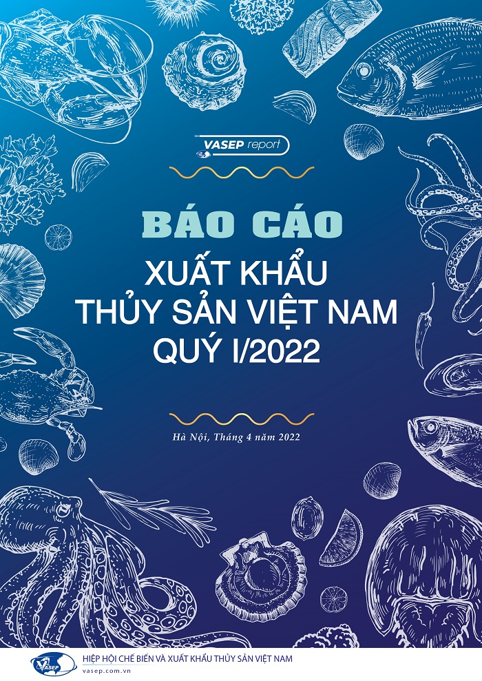 Báo cáo Xuất khẩu Thủy sản Việt Nam Quý I2022