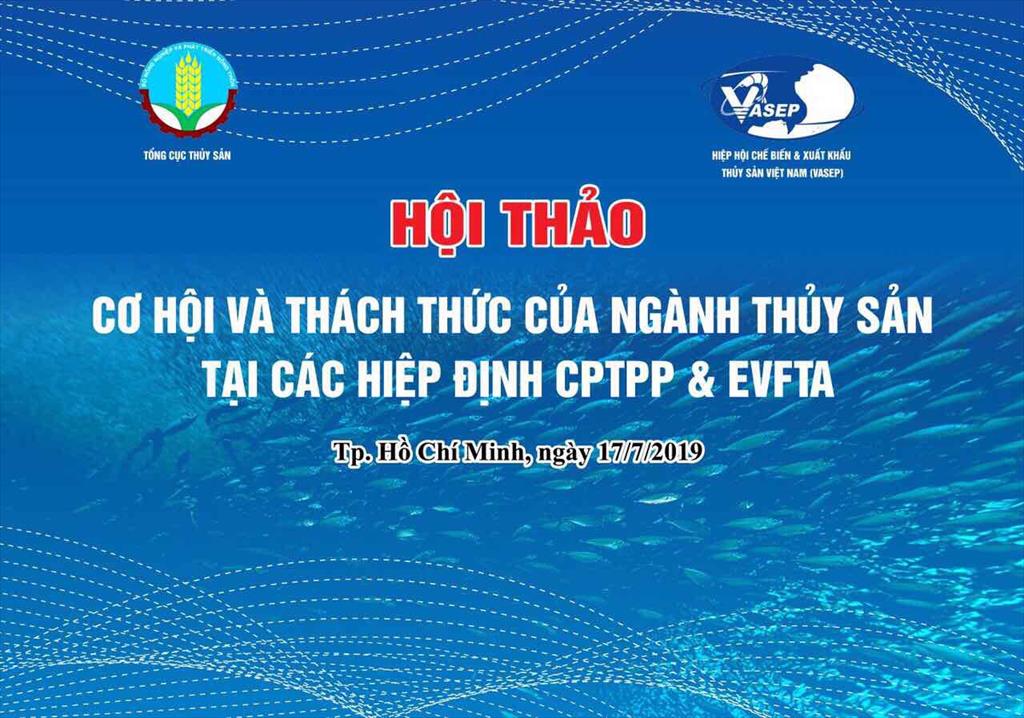HT "Cơ hội và thách thức của ngành thủy sản tại các Hiệp định CPTPP & EVFTA”