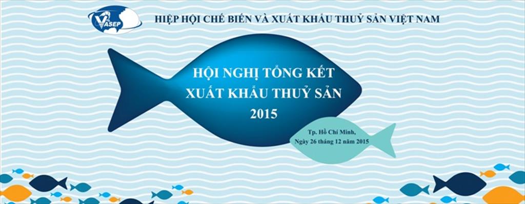 Hội nghị tổng kết xuất khẩu Thủy sản năm 2015