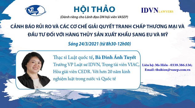 Mời tham dự  hội thảo : “Cảnh báo rủi ro và các cơ chế giải quyết tranh chấp Thương mại và Đầu tư đối với hàng Thủy sản xuất khẩu sang EU và Mỹ”
