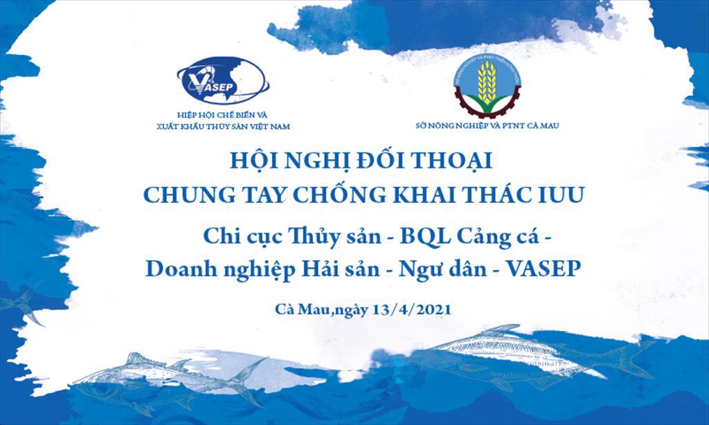 VASEP làm việc với Chi cục thủy sản, cảng cá, ngư dân và doanh nghiệp Cà Mau, Kiên Giang về chống khai thác IUU 