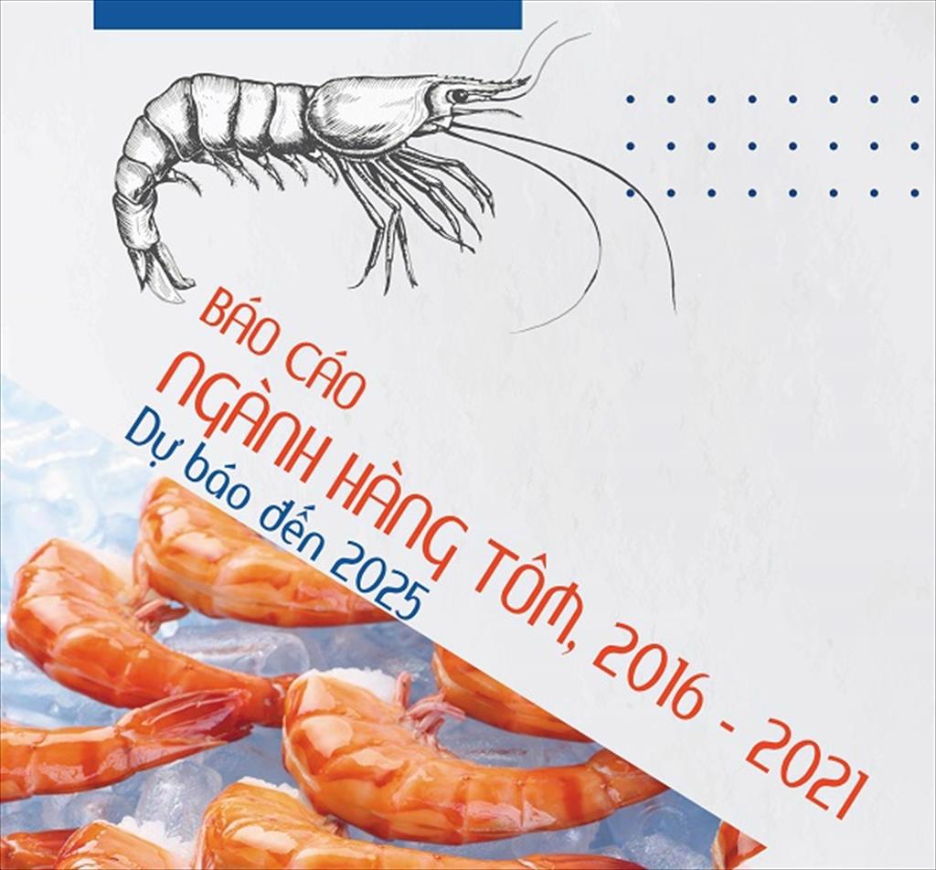 BÁO CÁO NGÀNH HÀNG TÔM 2016-2021, DỰ BÁO TỚI NĂM 2025