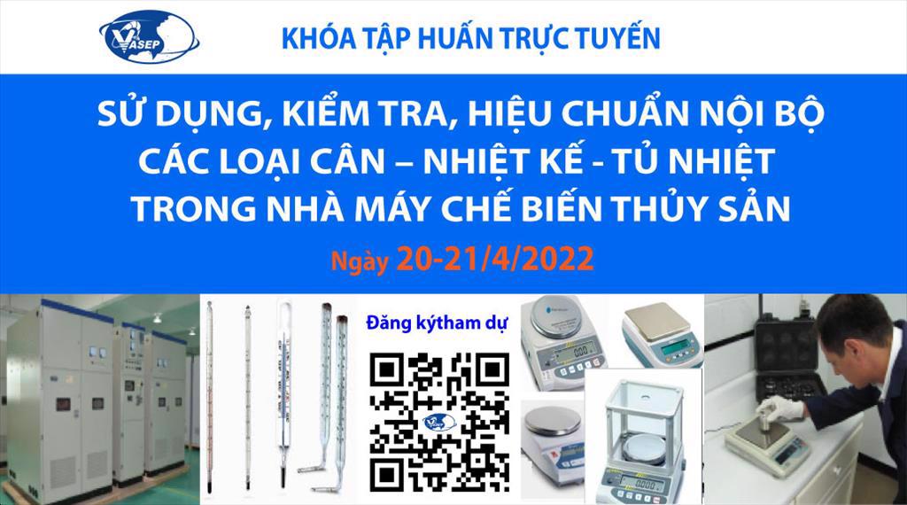 Thư mời tham dự khóa tập huấn K.04.22: Sử dụng, kiểm tra, hiệu chuẩn nội bộ các loại Cân – Nhiệt kế - Tủ nhiệt trong nhà máy chế biến thủy sản
