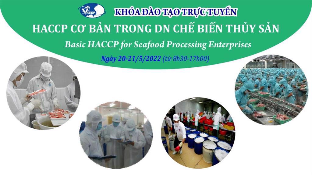 Mời tham dự khóa đào tạo K.07.22: HACCP cơ bản trong doanh nghiệp chế biến thủy sản