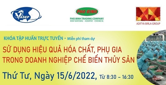 Mời tham dự  khóa tập huấn K11.22: “Sử dụng hiệu quả hóa chất phụ gia trong doanh nghiệp chế biến thủy sản”