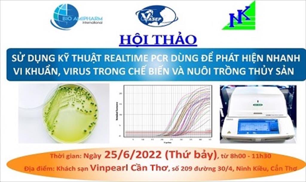 Mời tham dự hội thảo H12.22: “Sử dụng kỹ thuật REALTIME PCR dùng để phát hiện nhanh vi khuẩn, virus trong chế biến và nuôi trồng thủy sản”