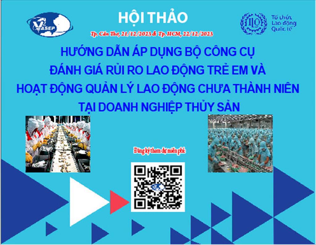 Mời tham dự hội thảo Hướng dẫn áp dụng Bộ công cụ Đánh giá rủi ro Lao động trẻ em (LĐTE) và Hoạt động quản lý lao động chưa thành niên tại Doanh nghiệp thủy sản