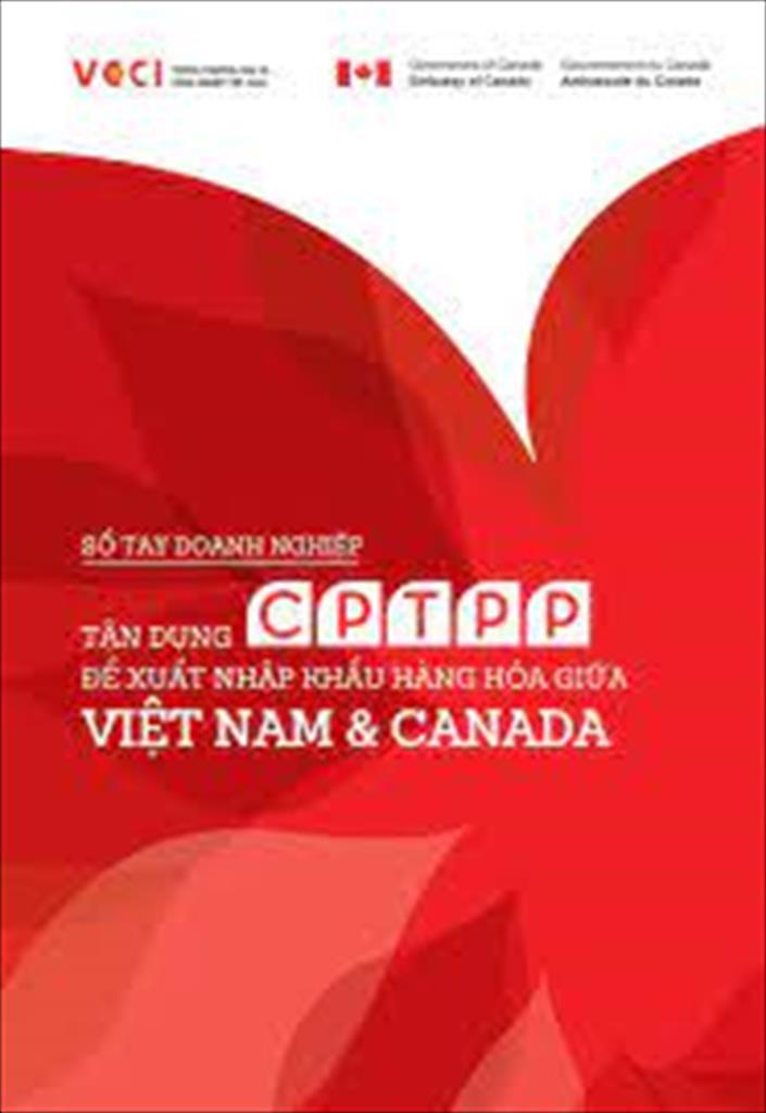 Sổ tay Doanh nghiệp "Tận dụng CPTPP để xuất nhập khẩu hàng hóa giữa Việt Nam & Canada"