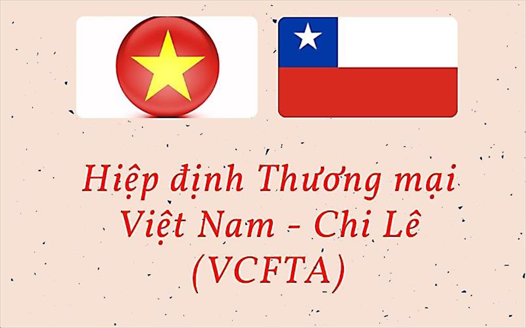 Văn kiện Hiệp định thương mại tự do Việt Nam – Chile (VCFTA)