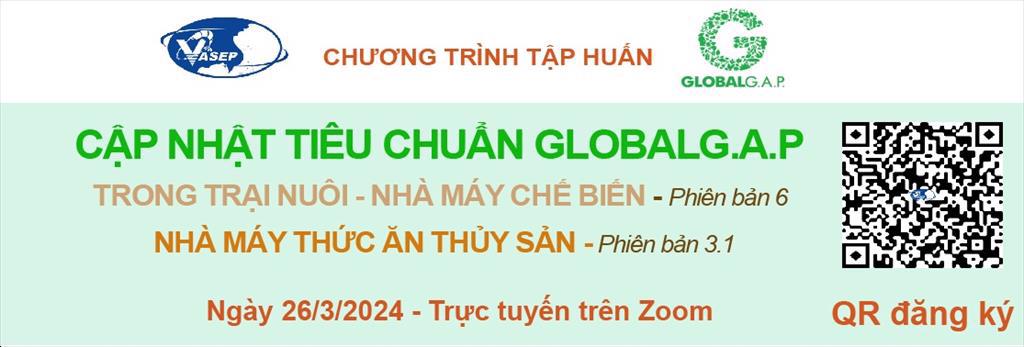 Mời tham dự khóa đào tạo Cập nhật tiêu chuẩn Global G.A.P trong trại nuôi - nhà máy chế biến (phiên bản 6) và cho nhà máy thức ăn thủy sản (phiên bản 3.1).