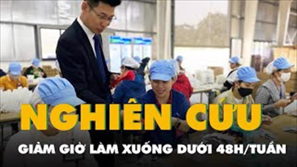Nghiên cứu giảm giờ làm việc dưới 48 giờtuần