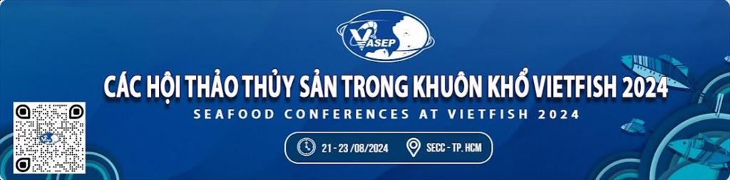 Phát triển bền vững – Chủ đề chính của các Hội thảo tại Vietfish 2024