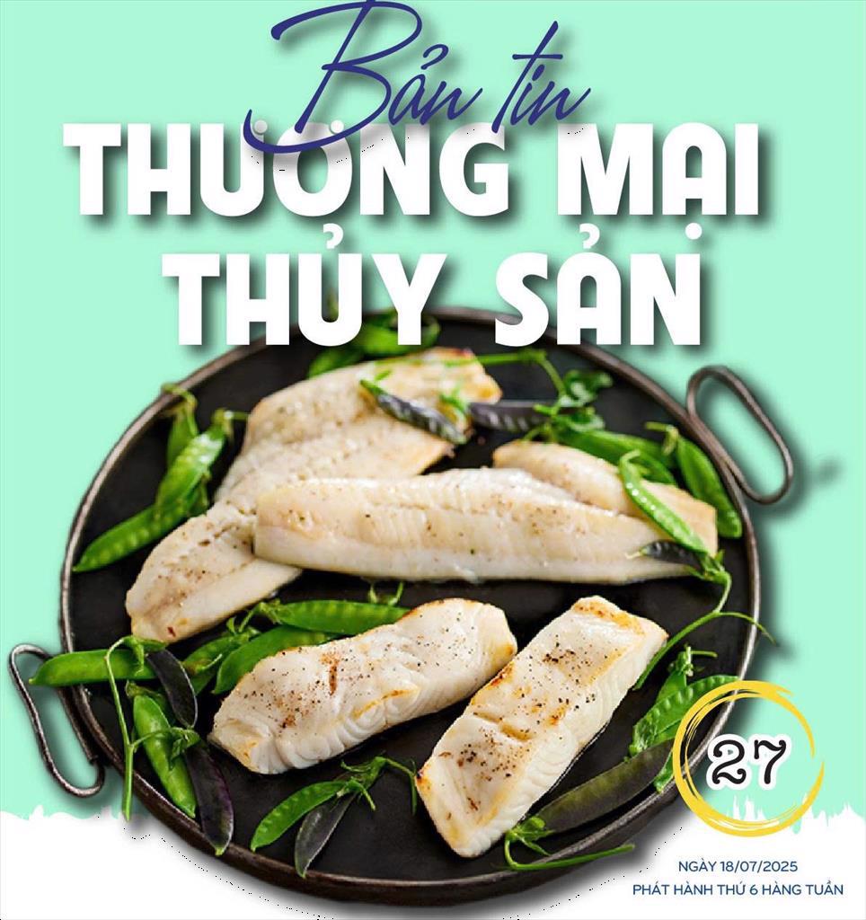 Bản tin TMTS số 27 Góc nhìn toàn cảnh về Ngành Thủy sản Việt Nam nửa đầu năm 2025 – Tăng tốc xuất khẩu, chủ động vượt sóng thuế quan!