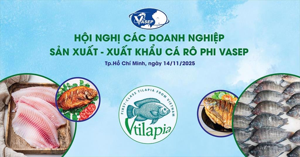 Hội nghị các doanh nghiệp sản xuất - xuất khẩu Cá Rô phi VASEP