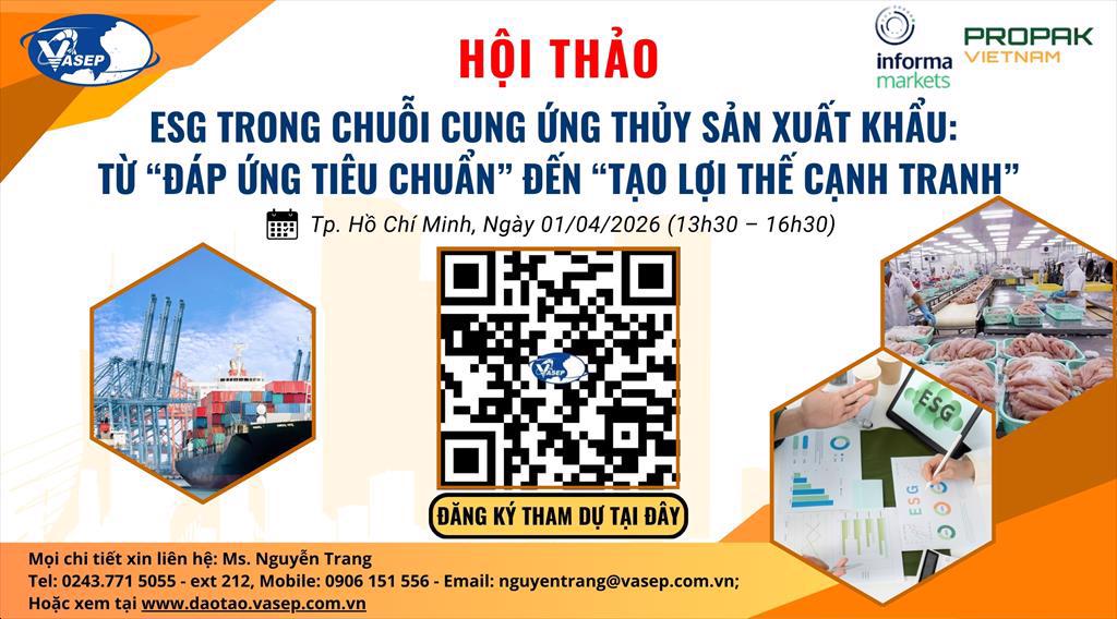 Chương trình hội thảo ESG trong Chuỗi cung ứng thủy sản xuất khẩu Từ “đáp ứng tiêu chuẩn” đến “tạo lợi thế cạnh tranh”