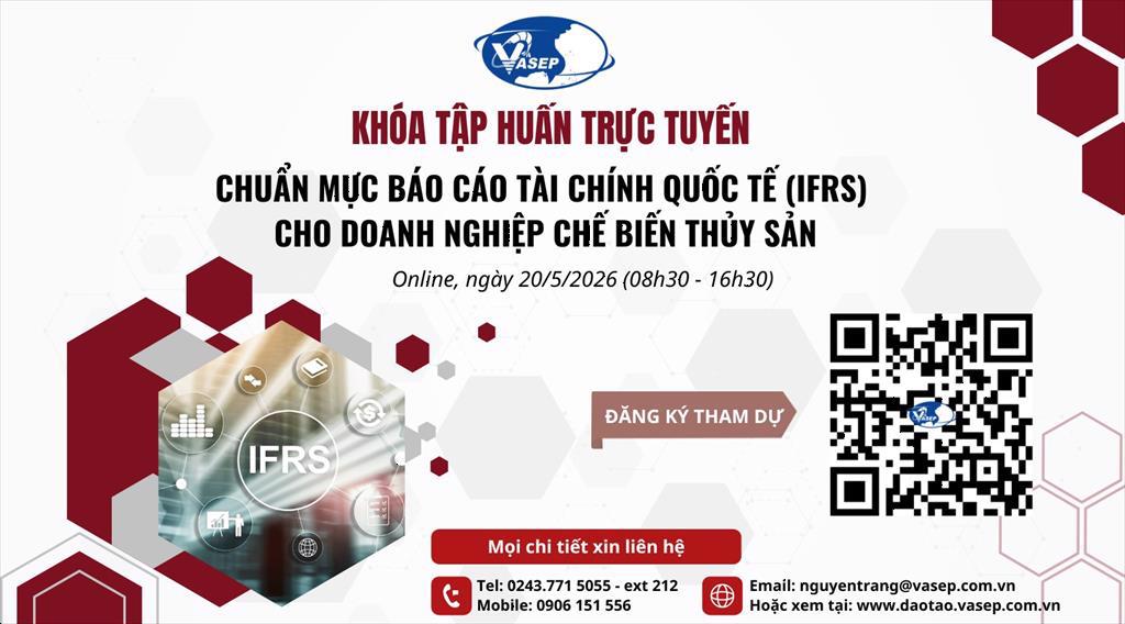 Khóa tập huấn trực tuyến “Chuẩn mực báo cáo tài chính quốc tế (IFRS) cho doanh nghiệp chế biến thủy sản”