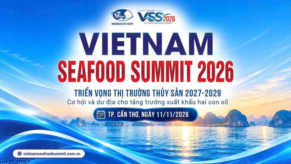 5 câu hỏi lớn của ngành thủy sản sẽ được đặt lên bàn thảo luận tại Vietnam Seafood Summit 2026