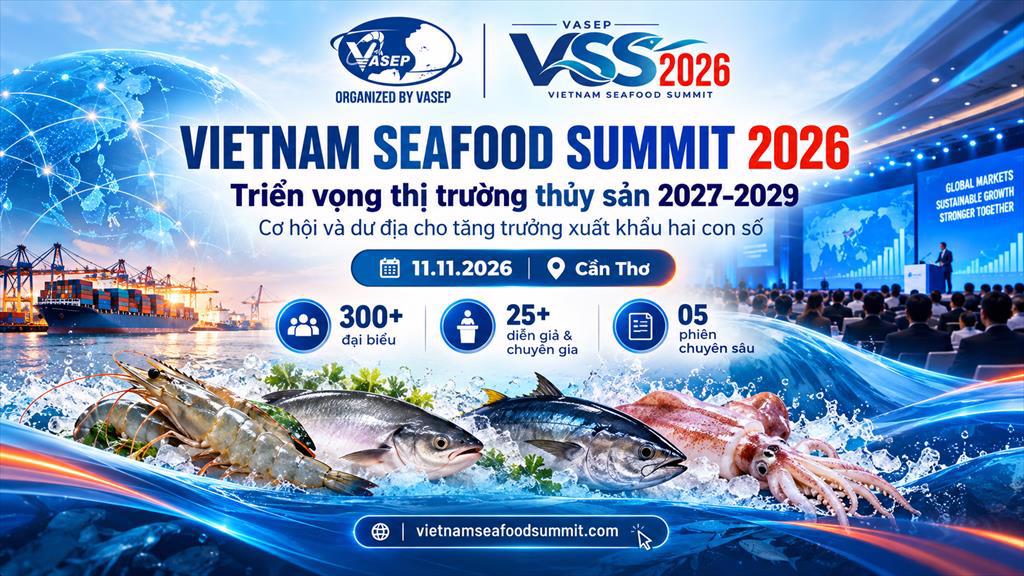 Vietnam Seafood Summit 2026 Từ dự báo thị trường đến lời giải cho tăng trưởng 2027–2029