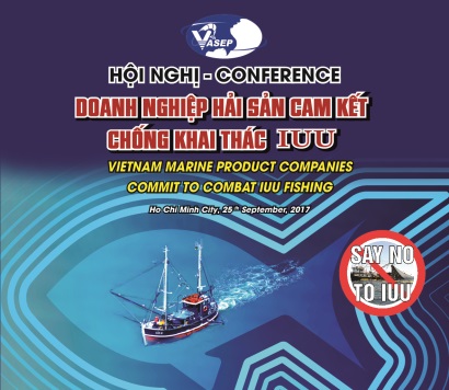 25/9/2017- [HCM] Hội nghị “Doanh nghiệp Hải sản Cam kết Chống Khai thác IUU”