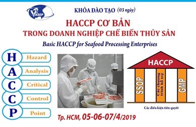 05/4/2019 - [HCM] Khóa đào tạo K.02.19: “HACCP cơ bản trong NMCB thủy sản”