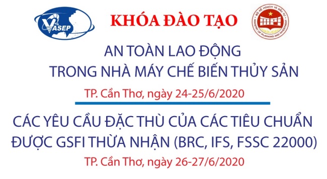 Mời tham dự 02 khóa đào tạo "Đảm bảo An toàn lao động trong nhà máy CBTS" & "Các yêu cầu đặc thù của các tiêu chuẩn được GSFI thừa nhận. (BRC, IFS, FSSC 22000)"