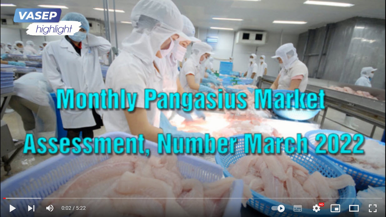 VASEP Highlight - Mar. 2022 Monthly Pangasius Market Assessment