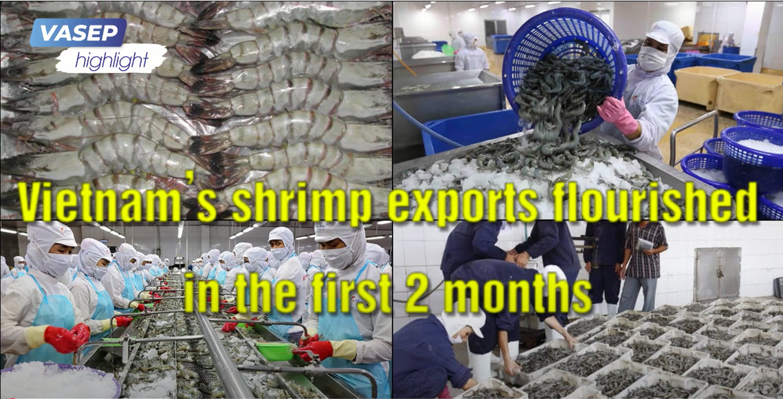 VASEP Highlight - Mar. 2022 Vietnam’s shrimp exports flourished in the first 2 months