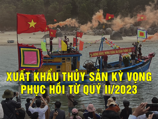 VASEP Highlight - T12023 xuất khẩu thủy sản kỳ vọng phục hồi từ quý II2023