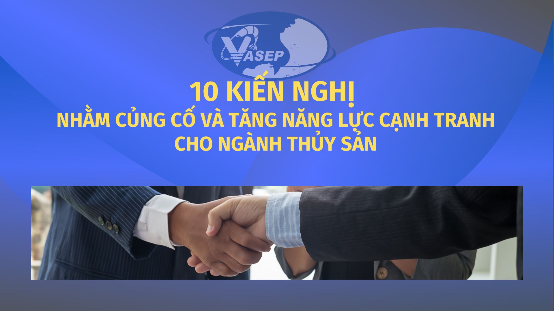 VASEP Highlight - T12024 10 kiến nghị nhằm củng cố và tăng năng lực cạnh tranh cho ngành thủy sản