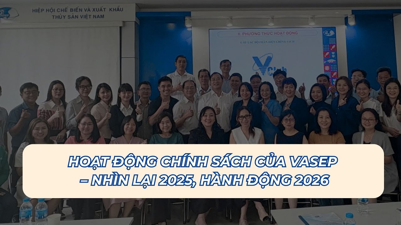 VASEP Highlight - T12025 Hoạt động chính sách của VASEP – nhìn lại 2025, hành động 2026