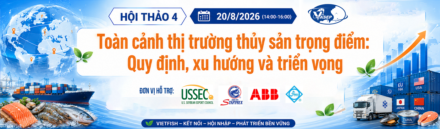 TOÀN CẢNH THỊ TRƯỜNG THỦY SẢN TRỌNG ĐIỂM: QUY ĐỊNH, XU HƯỚNG VÀ TRIỂN VỌNG